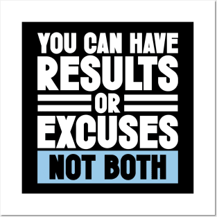 Motivation & Sarcastic Excuses - You can have results or excuses not both Posters and Art